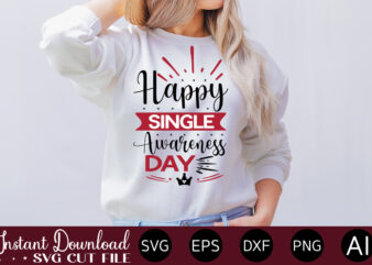 Happy Single Awareness Day vector t-shirt design,VALENTINE MEGA BUNDLE, 140 Designs, Heather Roberts Art Bundle, Valentines svg Bundle, Valentine’s Day Designs, Cut Files Cricut, Silhouette Valentine svg bundle, Valentines day
