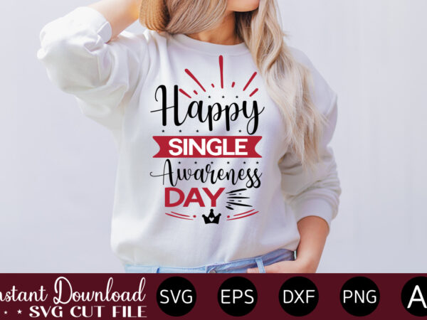 Happy single awareness day vector t-shirt design,valentine mega bundle, 140 designs, heather roberts art bundle, valentines svg bundle, valentine’s day designs, cut files cricut, silhouette valentine svg bundle, valentines day