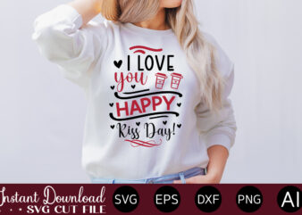 I Love You Happy Kiss Day! vector t-shirt design,VALENTINE MEGA BUNDLE, 140 Designs, Heather Roberts Art Bundle, Valentines svg Bundle, Valentine’s Day Designs, Cut Files Cricut, Silhouette Valentine svg bundle,