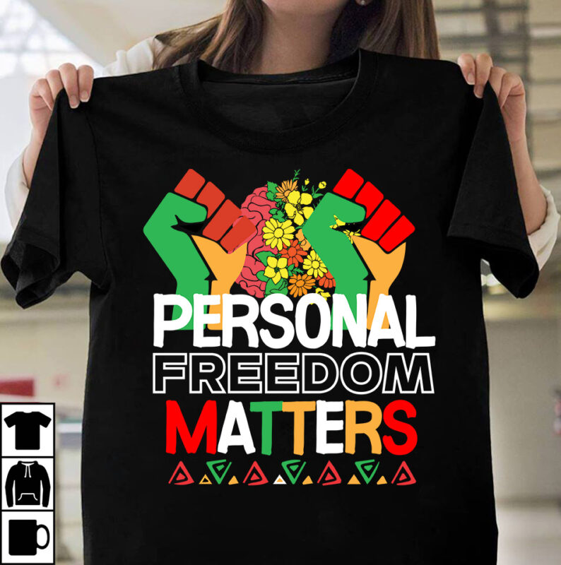 Personal Freedom Matters T-Shirt Design, Make Every Month History Month T-Shirt Design , black lives matter t-shirt bundles,greatest black history month bundles t shirt design template, Juneteenth t shirt design
