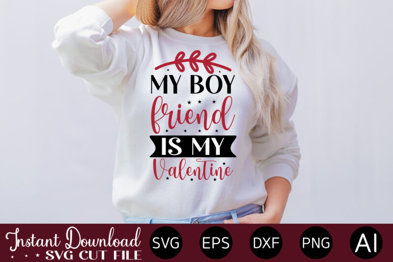 My Boy Friend Is My Valentine vector t-shirt design,VALENTINE MEGA BUNDLE, 140 Designs, Heather Roberts Art Bundle, Valentines svg Bundle, Valentine's Day Designs, Cut Files Cricut, Silhouette Valentine svg bundle,