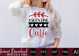 Valentine Cutie vector t-shirt design,VALENTINE MEGA BUNDLE, 140 Designs, Heather Roberts Art Bundle, Valentines svg Bundle, Valentine’s Day Designs, Cut Files Cricut, Silhouette Valentine svg bundle, Valentines day svg bundle,