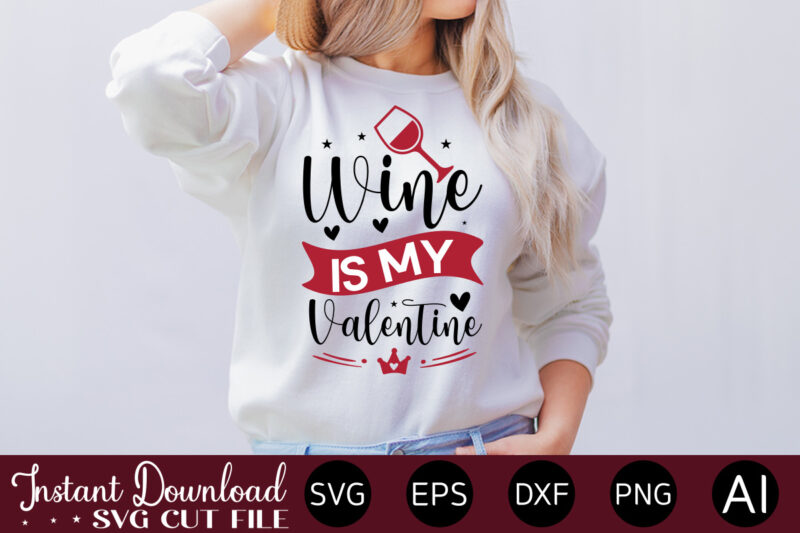 Wine Is My Valentine vector t-shirt design,VALENTINE MEGA BUNDLE, 140 Designs, Heather Roberts Art Bundle, Valentines svg Bundle, Valentine's Day Designs, Cut Files Cricut, Silhouette Valentine svg bundle, Valentines day