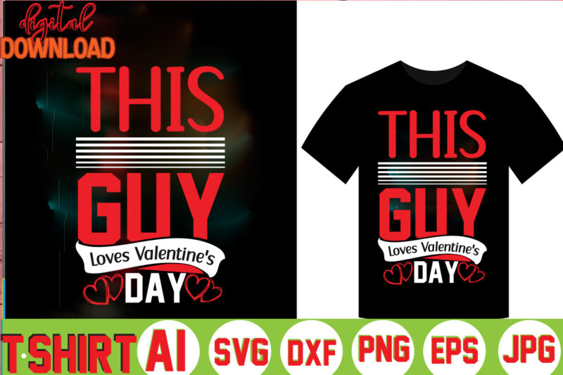 This Guy Loves Valentine's Day,valentine t-shirt bundle,t-shirt design,Coffee is my Valentine T-shirt for him or her Coffee cup valentines day shirt, Happy Valentine’s Day, love trendy, simple St Valentine's Day,Valentines