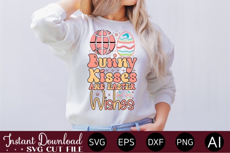 Bunny Kisses And Easter Wishes vector t-shirt design,Easter SVG, Easter SVG Bundle, Easter PNG Bundle, Bunny Svg, Spring Svg, Rainbow Svg, Svg Files For Cricut, Sublimation Designs Downloads Easter SVG