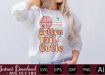 Cotton Tail Cutie vector t-shirt design,Easter SVG, Easter SVG Bundle, Easter PNG Bundle, Bunny Svg, Spring Svg, Rainbow Svg, Svg Files For Cricut, Sublimation Designs Downloads Easter SVG Mega Bundle,