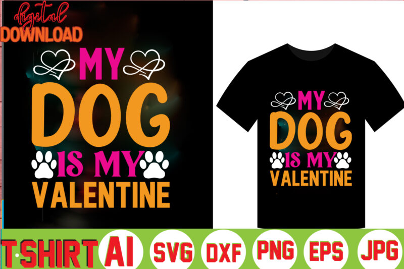 My Dog Is My Valentine,valentine t-shirt bundle,t-shirt design,Coffee is my Valentine T-shirt for him or her Coffee cup valentines day shirt, Happy Valentine’s Day, love trendy, simple St Valentine's Day,Valentines