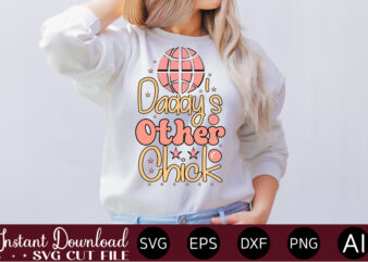 Daddy’s Other Chick vector t-shirt design,Easter SVG, Easter SVG Bundle, Easter PNG Bundle, Bunny Svg, Spring Svg, Rainbow Svg, Svg Files For Cricut, Sublimation Designs Downloads Easter SVG Mega Bundle,