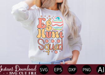 Egg Hunt Squad vector t-shirt design,Easter SVG, Easter SVG Bundle, Easter PNG Bundle, Bunny Svg, Spring Svg, Rainbow Svg, Svg Files For Cricut, Sublimation Designs Downloads Easter SVG Mega Bundle,