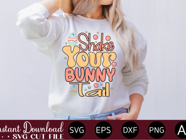 Shake your bunny tail vector t-shirt design,easter svg, easter svg bundle, easter png bundle, bunny svg, spring svg, rainbow svg, svg files for cricut, sublimation designs downloads easter svg mega