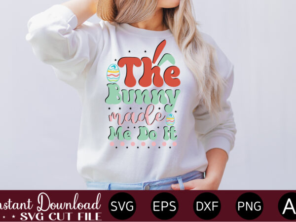 The bunny made me do it vector t-shirt design,easter svg, easter svg bundle, easter png bundle, bunny svg, spring svg, rainbow svg, svg files for cricut, sublimation designs downloads easter