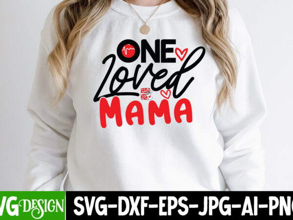One loved mama t-shirt design, one loved mama svg cut file, love sublimation design, love sublimation png , retro valentines svg bundle, retro valentine designs svg, valentine shirts svg, cute