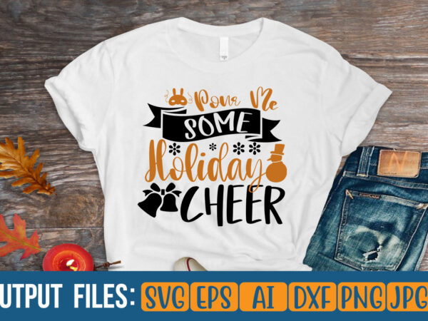 Pour me some holiday cheer vector t-shirt design