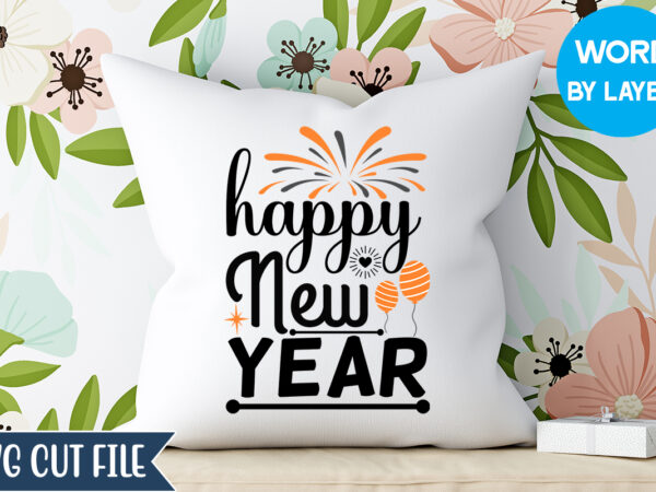 Happy new year svg design, happy new year t-shirt design, happy new year 2023 svg bundle, new year svg, new year outfit svg, new year quotes svg, new year sublimation,happy