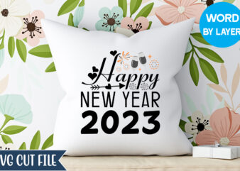 Happy New Year 2023 Svg Design, Happy New Year 2023 T-shirt Design, Happy New Year 2023 SVG Bundle, New Year SVG, New Year Outfit svg, New Year quotes svg, New