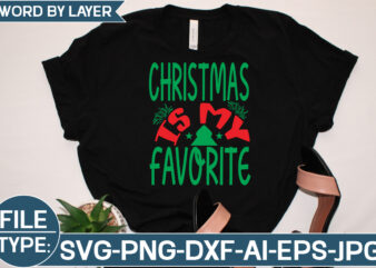 Christmas is My Favorite SVG Cut File t shirt vector file