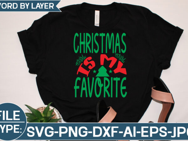 Christmas is my favorite svg cut file t shirt vector file