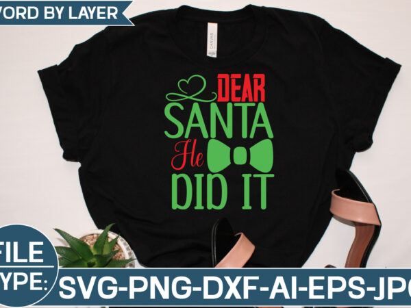 Dear santa he did it svg cut file t shirt vector illustration