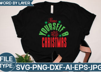 Have Yourself a Christmas SVG Cut File graphic t shirt