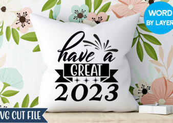 Have A Great 2023 Svg Design, Have A Great 2023 T-shirt Design, Happy New Year 2023 SVG Bundle, New Year SVG, New Year Outfit svg, New Year quotes svg, New