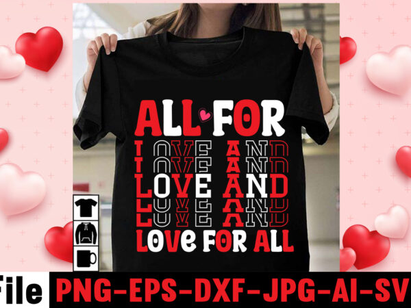 All for love and love for all t-shirt design All for love and love for all t-shirt design