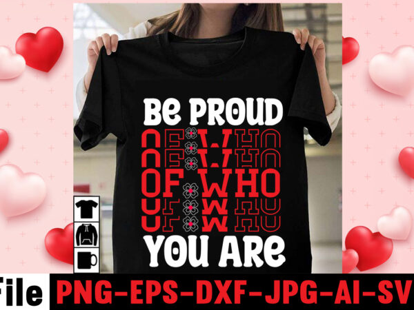 Be proud of who you are t-shirt design, Be proud of who you are t-shirt design,