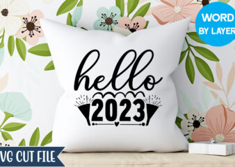 Hello 2023 Svg Design, Hello 2023 T-shirt Design, Happy New Year 2023 SVG Bundle, New Year SVG, New Year Outfit svg, New Year quotes svg, New Year Sublimation,Happy New Year