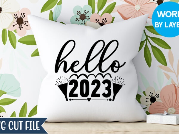 Hello 2023 svg design, hello 2023 t-shirt design, happy new year 2023 svg bundle, new year svg, new year outfit svg, new year quotes svg, new year sublimation,happy new year