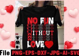 No Fun Without Love T-shirt Design,christmas t-shirt bundle , christmas vector t-shirt design , santa vector t-shirt design , christmas sublimation bundle , christmas svg mega bundle , 220 christmas