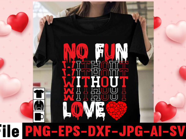 No fun without love t-shirt design,christmas t-shirt bundle , christmas vector t-shirt design , santa vector t-shirt design , christmas sublimation bundle , christmas svg mega bundle , 220 christmas