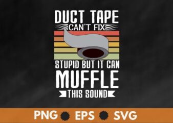 Duct Tape Can’t Fix Stupid But It Can Muffle The Sound Gift shirt design svg, Vintage, retro, sunset, Duct Tape