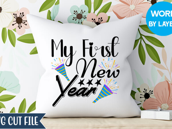 My first new year svg design, my first new year t-shirt design, happy new year 2023 svg bundle, new year svg, new year outfit svg, new year quotes svg, new