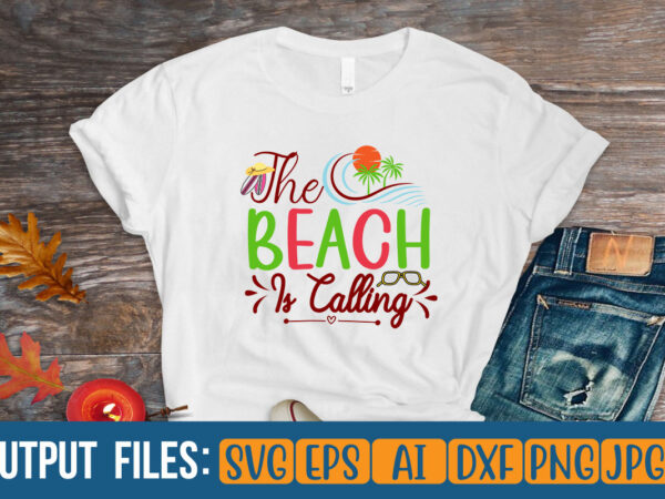 The beach is calling and i must go t-shirt design on sale