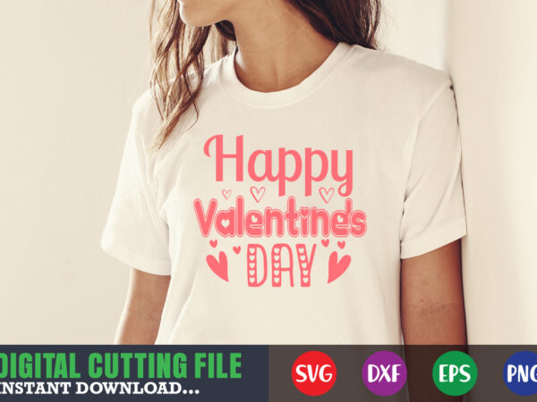 Happy valentine’s day, valentine svg, valentine shirt svg, mom svg, mom life, svg, dxf, eps, png files for cutting machines cameo cricut, valentine png,print template,valentine svg shirt print template,valentine sublimation graphic t shirt