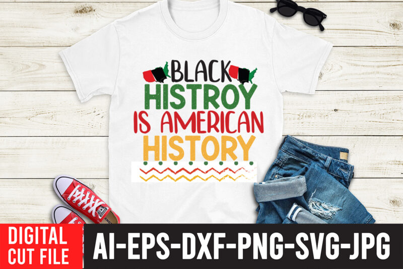 Black History is American History T-Shirt Design, Black History is American History SVG Cut File, Black History Month T-Shirt Design, black lives matter t-shirt bundles,greatest black history month bundles t