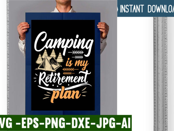 Camping is my retirement plan t-shirt design,campking t-shirt design, camping t shirt design, camping t shirt design ideas, retro camping t shirt design, best camping t shirt design, i love