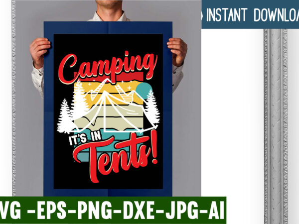 Camping it’s in tents! t-shirt design,campking t-shirt design, camping t shirt design, camping t shirt design ideas, retro camping t shirt design, best camping t shirt design, i love camping