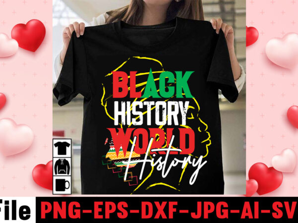 Black history world history t-shirt design,black history is american history t-shirt design,black and prour t-shirt design,being black is dope t-shirt design ,design bundle, juneteenth 1865 svg, juneteenth bundle, black lives