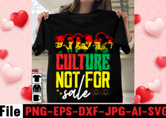 Culture Not For Sale T-shirt Design,Black Queen T-shirt Design,christmas tshirt design t-shirt, christmas tshirt design tree, christmas tshirt design tesco, t shirt design methods, t shirt design examples, christmas tshirt