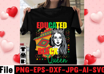 Educated Black Queen T-shirt Design,Black Queen T-shirt Design,christmas tshirt design t-shirt, christmas tshirt design tree, christmas tshirt design tesco, t shirt design methods, t shirt design examples, christmas tshirt design