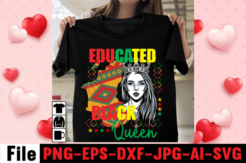 Educated Black Queen T-shirt Design,Black Queen T-shirt Design,christmas tshirt design t-shirt, christmas tshirt design tree, christmas tshirt design tesco, t shirt design methods, t shirt design examples, christmas tshirt design