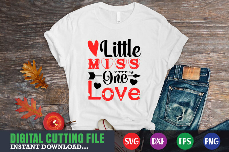 little miss one love t-shirt, Valentine svg, Valentine Shirt svg, Mom svg, Mom Life, Svg, Dxf, Eps, Png Files for Cutting Machines Cameo Cricut, Valentine png,print template,Valentine svg shirt print