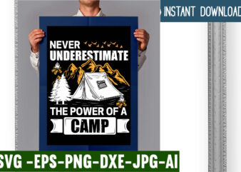 Never underestimate the power of a camp T-shirt Design,campking t-shirt design, camping t shirt design, camping t shirt design ideas, retro camping t shirt design, best camping t shirt design,
