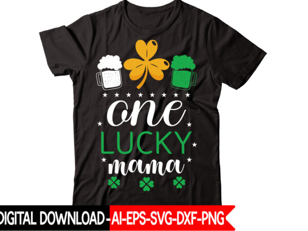 One lucky mama vector t-shirt design,st patricks day, st patricks png bundle, shamrocks png, st patrick day, holiday png, sublimation png, png for sublimation, irish png bundle saint patrick’s day