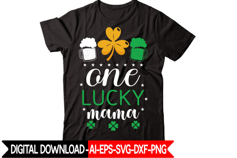 One Lucky Mama vector t-shirt design,St Patricks Day, St Patricks Png Bundle, Shamrocks Png, St Patrick Day, Holiday Png, Sublimation Png, Png For Sublimation, Irish Png Bundle Saint Patrick's Day