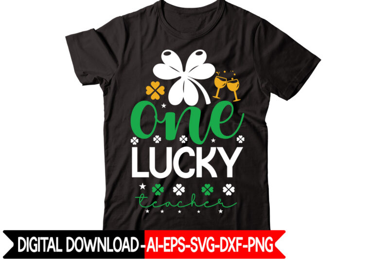 One Lucky Teacher vector t-shirt design,St Patricks Day, St Patricks Png Bundle, Shamrocks Png, St Patrick Day, Holiday Png, Sublimation Png, Png For Sublimation, Irish Png Bundle Saint Patrick's Day