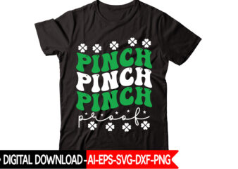 Pinch Proof vector t-shirt design,St Patricks Day, St Patricks Png Bundle, Shamrocks Png, St Patrick Day, Holiday Png, Sublimation Png, Png For Sublimation, Irish Png Bundle Saint Patrick’s Day Svg,
