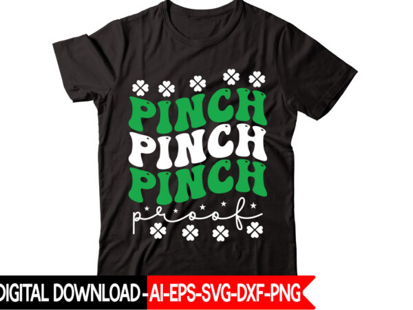 Pinch proof vector t-shirt design,st patricks day, st patricks png bundle, shamrocks png, st patrick day, holiday png, sublimation png, png for sublimation, irish png bundle saint patrick’s day svg,