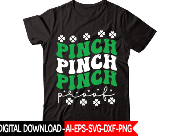 Pinch proof vector t-shirt design,st patricks day, st patricks png bundle, shamrocks png, st patrick day, holiday png, sublimation png, png for sublimation, irish png bundle saint patrick’s day svg, Pinch proof vector t-shirt design,st patricks day, st patricks png bundle, shamrocks png, st patrick day, holiday png, sublimation png, png for sublimation, irish png bundle saint patrick’s day svg,