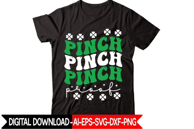 Pinch Proof vector t-shirt design,St Patricks Day, St Patricks Png Bundle, Shamrocks Png, St Patrick Day, Holiday Png, Sublimation Png, Png For Sublimation, Irish Png Bundle Saint Patrick's Day Svg,